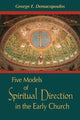Book cover of: Five Models of Spiritual Direction in the Early Church. By: George E. Demacopoulos