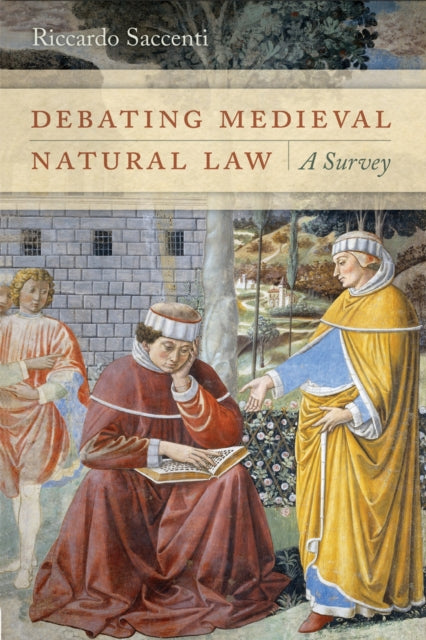 Book cover of: Debating Medieval Natural Law. By: Riccardo Saccenti