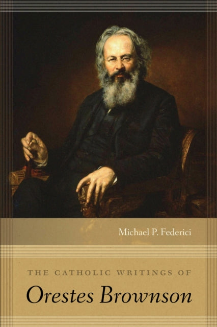 Book cover of: Catholic Writings of Orestes Brownson. By: Michael P. Federici