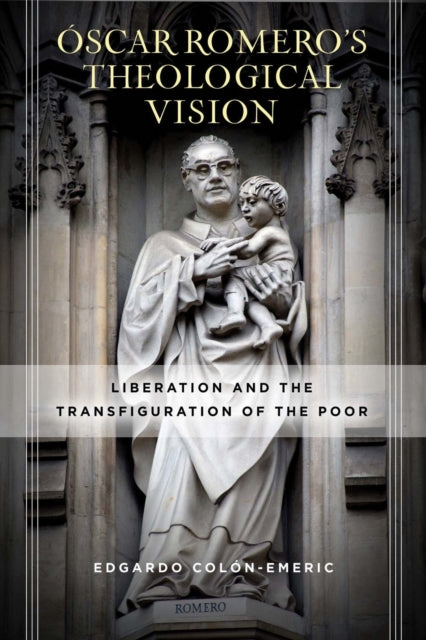 Book cover of: Oscar Romero's Theological Vision. By: Edgardo ón-Emeric