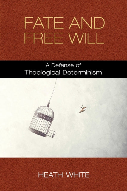 Book cover of: Fate and Free Will. By: Heath White