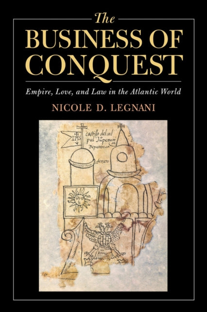 Book cover of: Business of Conquest. By: Nicole D. Legnani