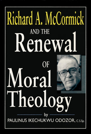 Richard a. McCormick and the Renewal of Moral Theology