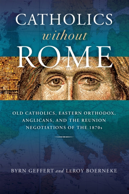 Book cover of: Catholics Without Rome. By: Bryn Geffert