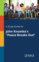 Book cover of: Study Guide for John Knowles's "Peace Breaks Out". By: Cengage Learning Gale