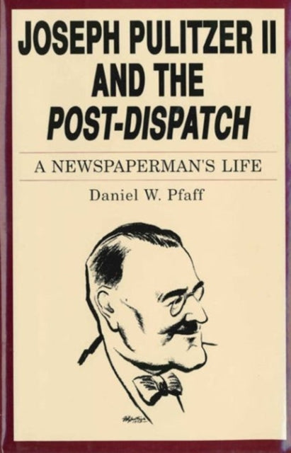 Book cover of: Joseph Pulitzer II and the “Post-Dispatch”