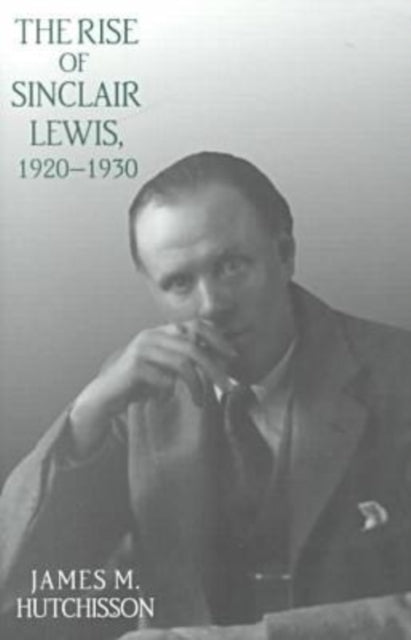 Book cover of: Rise of Sinclair Lewis, 1920–1930. By: James M. Hutchisson