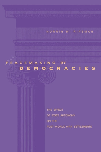 Book cover of: Peacemaking by Democracies. By: Norrin M. Ripsman