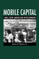Book cover of: Mobile Capital and Latin American Development. By: James E. Mahon