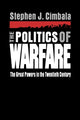 Book cover of: Politics of Warfare. By: Stephen J. Cimbala