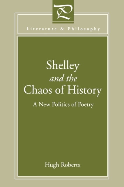 Book cover of: Shelley and the Chaos of History. By: Hugh Roberts