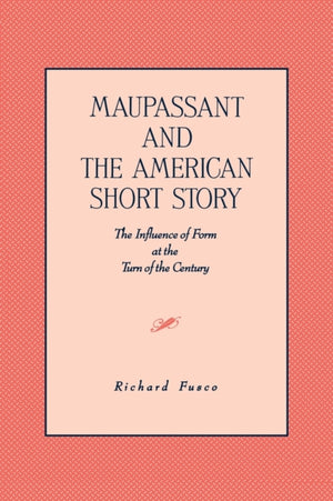Maupassant and the American Short Story