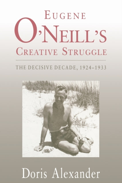 Book cover of: Eugene O'Neill's Creative Struggle. By: Doris Alexander