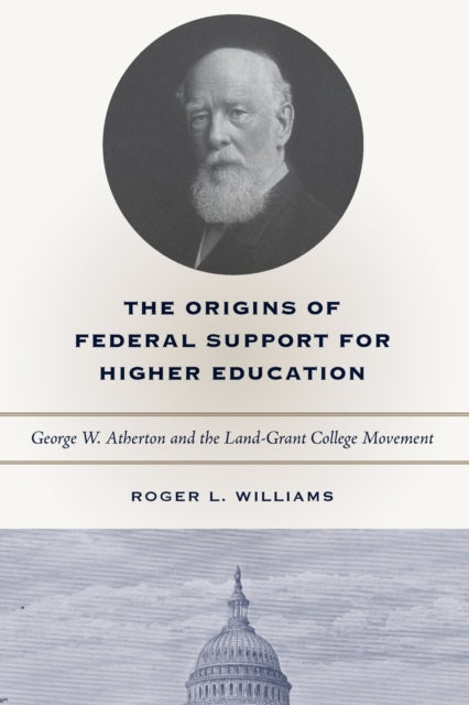 Book cover of: Origins of Federal Support for Higher Education. By: Roger L. Williams