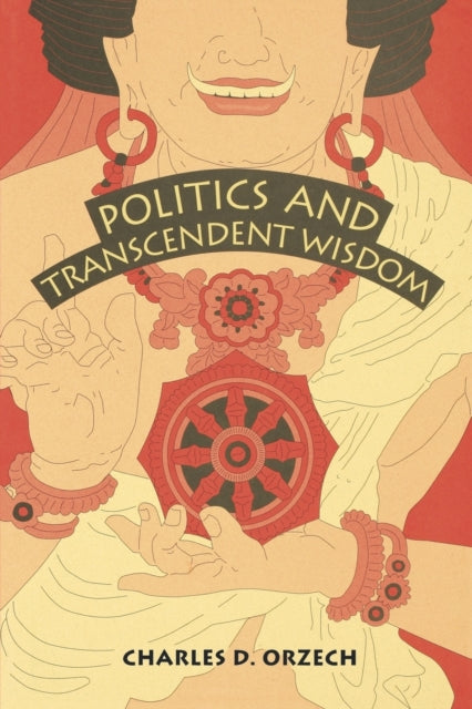 Book cover of: Politics and Transcendent Wisdom. By: Charles D. Orzech