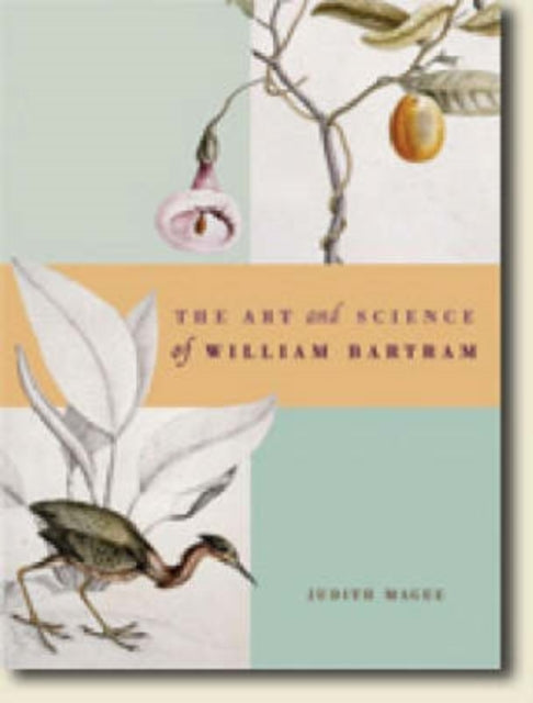 Book cover of: Art and Science of William Bartram. By: Judith Magee