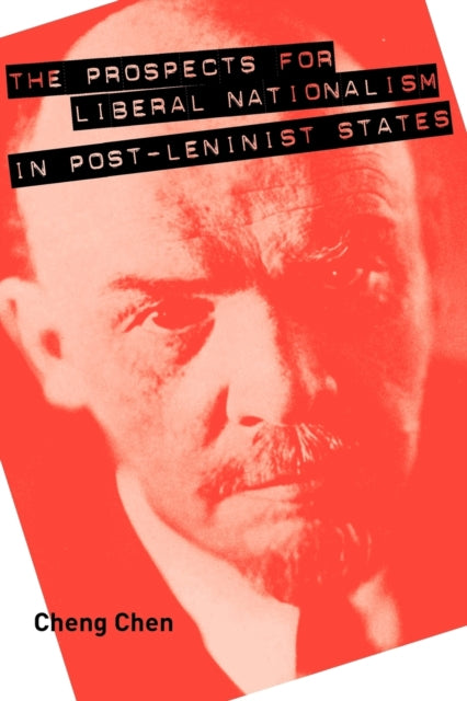 Book cover of: Prospects for Liberal Nationalism in Post-Leninist States. By: Cheng Chen