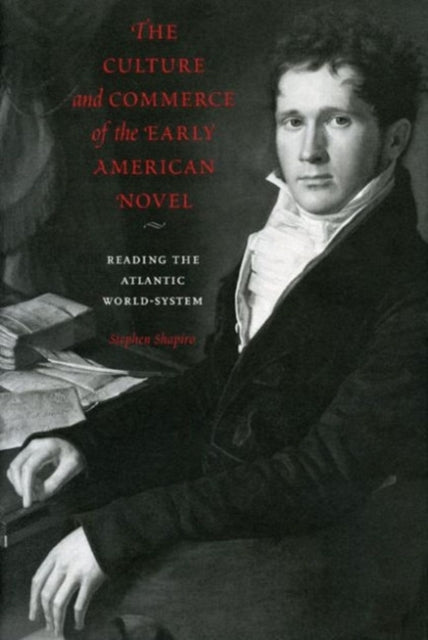 Book cover of: Culture and Commerce of the Early American Novel. By: Stephen Shapiro