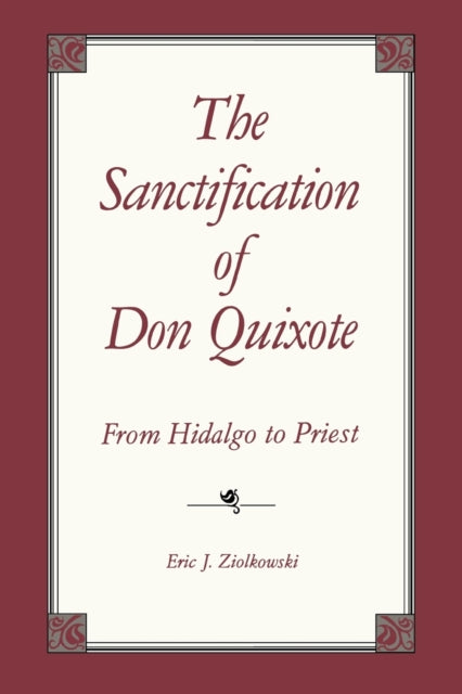 Book cover of: Sanctification of Don Quixote. By: Eric Ziolkowski