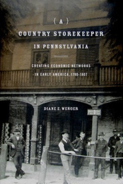 Book cover of: Country Storekeeper in Pennsylvania. By: Diane E. Wenger