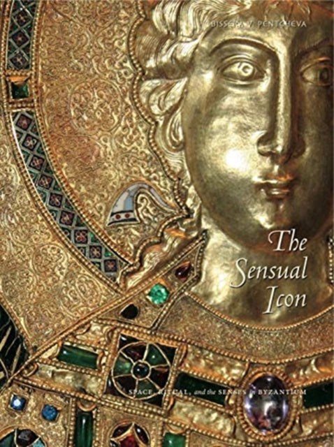 Book cover of: Sensual Icon. By: Bissera V. Pentcheva