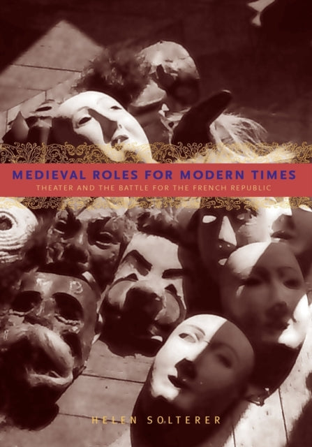 Book cover of: Medieval Roles for Modern Times. By: Helen Solterer