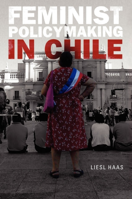 Book cover of: Feminist Policymaking in Chile. By: Liesl Haas