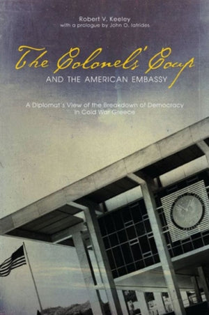 Colonels’ Coup and the American Embassy