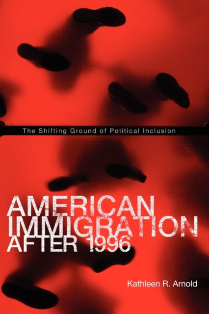 Book cover of: American Immigration After 1996. By: Kathleen R. Arnold