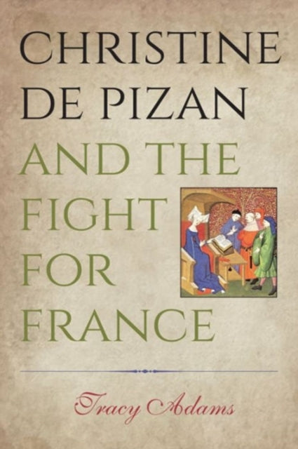 Book cover of: Christine de Pizan and the Fight for France. By: Tracy Adams