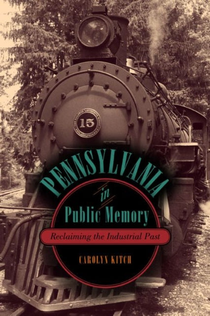 Book cover of: Pennsylvania in Public Memory. By: Carolyn L. Kitch