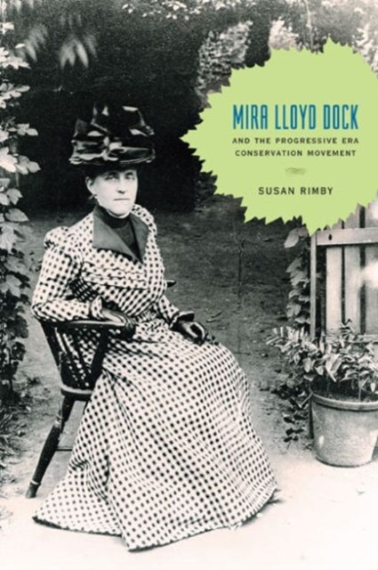 Book cover of: Mira Lloyd Dock and the Progressive Era Conservation Movement