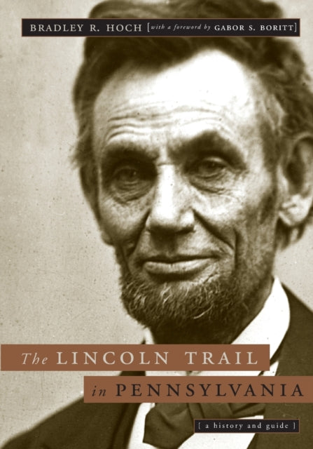 Book cover of: Lincoln Trail in Pennsylvania. By: Bradley R. Hoch