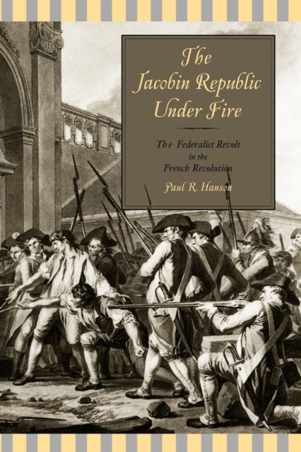 Book cover of: Jacobin Republic Under Fire. By: Paul R. Hanson