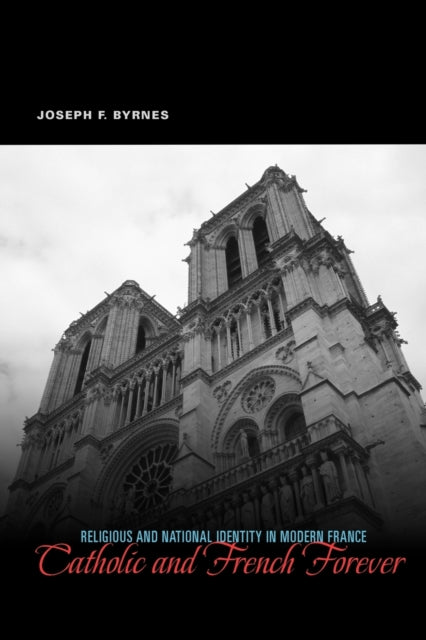 Book cover of: Catholic and French Forever. By: Joseph F. Byrnes