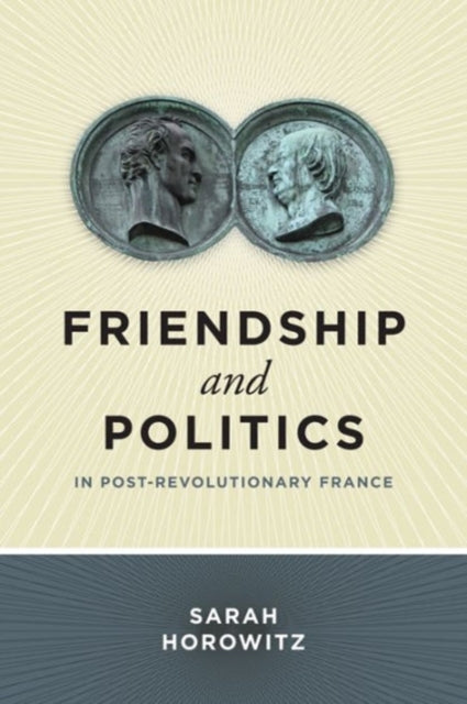 Book cover of: Friendship and Politics in Post-Revolutionary France