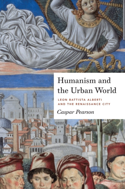 Book cover of: Humanism and the Urban World. By: Caspar Pearson