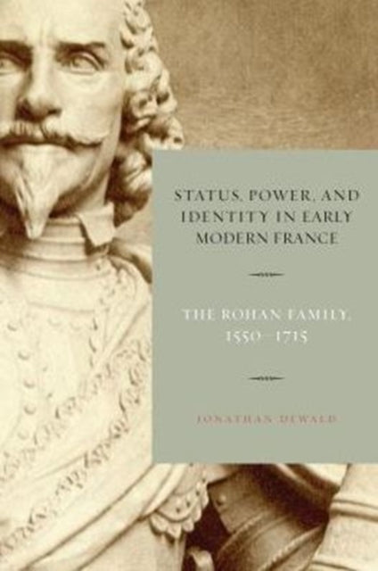 Book cover of: Status, Power, and Identity in Early Modern France. By: Jonathan Dewald