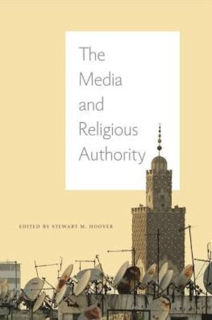 Book cover of: Media and Religious Authority. By: Stewart M. Hoover