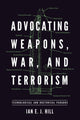 Book cover of: Advocating Weapons, War, and Terrorism. By: Ian E. J. Hill