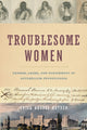 Book cover of: Troublesome Women. By: Erica Rhodes Hayden