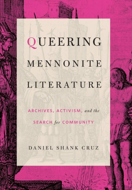 Book cover of: Queering Mennonite Literature. By: Daniel Shank Cruz