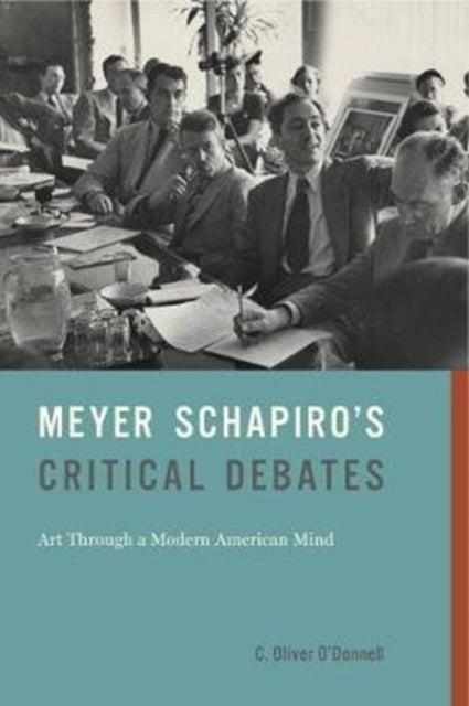 Book cover of: Meyer Schapiro’s Critical Debates. By: C. Oliver O'Donnell