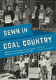 Book cover of: Sewn in Coal Country. By: Robert P. Wolensky