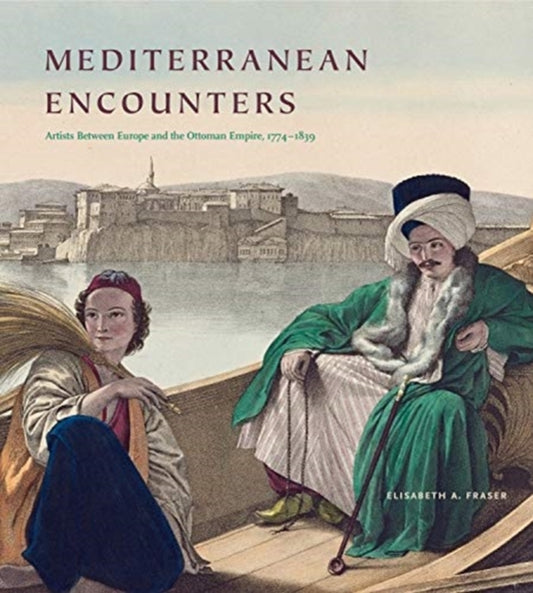 Book cover of: Mediterranean Encounters. By: Elisabeth A. Fraser