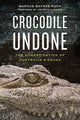 Book cover of: Crocodile Undone. By: Marcus Baynes-Rock