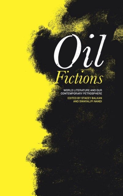 Book cover of: Oil Fictions. By: Stacey Balkan