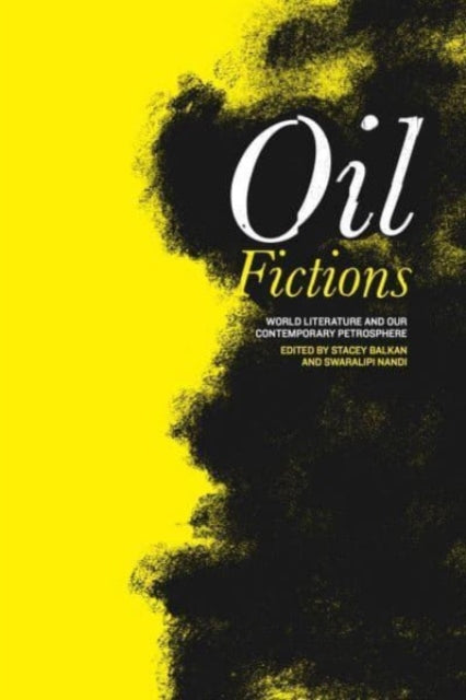 Book cover of: Oil Fictions. By: Stacey Balkan
