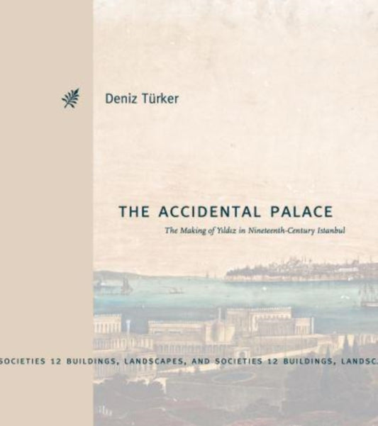 Book cover of: Accidental Palace. By: Deniz Türker