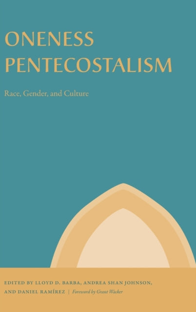 Book cover of: Oneness Pentecostalism. By: Lloyd D. Barba